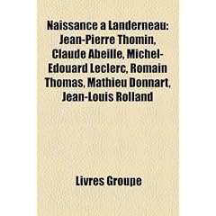 Naissance Landerneau: Jean-Pierre Thomin, Claude Abeille, Michel-Douard Leclerc, Romain Thomas, Mathieu Donnart, Jean-Louis Rolland