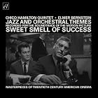 Jazz and Orchestral Themes Recorded for the Soundtrack of The Sweet Smell of Success by Elmer Bernstein, Chico / Katz, Fred Hamilton, Elmer Bernstein, and Chico Hamilton Quintet