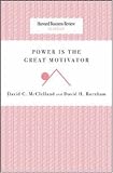 Power Is the Great Motivator (Harvard Business Review Classics)