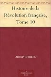 Histoire de la Révolution française, Tome 10 (French Edition)