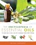 The Encyclopedia of Essential Oils: The Complete Guide to the Use of Aromatic Oils in Aromatherapy, Herbalism, Health, and Well Being