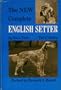 The new complete English setter;: A compilation of interesting facts, data, and observations on breeding, raising, training, showing, and hunting English setters