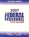 2007 Federal Personnel Guide: Your Employee Handbook