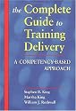 The Complete Guide to Training Delivery: A Competency-Based Approach