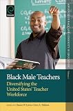 Black male teachers : diversifying the United States' teacher workforce