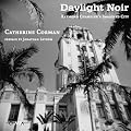 Daylight Noir: Raymond Chandler's Imagined City