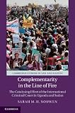 Complementarity in the line of fire : the catalysing effect of the international criminal court in Uganda and Sudan