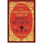 The impossible life of Mary Benson : the extraordinary story of a Victorian wife