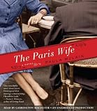 The Paris Wife: A Novel By Paula McLain(A) Carrington MacDuffie(N) [Audiobook]