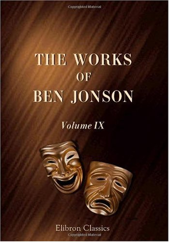 The Works of Ben Jonson: Volume 9. Underwoods, Translations, &c. Discoveries. English Grammar. Jonsonus Virbius
