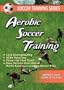 SOCCER TRAINING SERIES: SOCCER AEROBIC SOCCER TRAINING