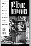 The Female Thermometer: Eighteenth-Century Culture and the Invention of the Uncanny (Ideologies of Desire)