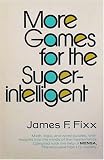 More Games for the Super Intelligent
