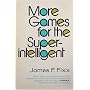 More Games for the Super Intelligent