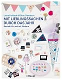 Mit Lieblingssachen durch das Jahr: Basteln f&uuml;r und mit Kindern - Laura Holdack, Elfrun Otterbach