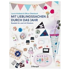 Mit Lieblingssachen durch das Jahr: Basteln f�r und mit Kindern
