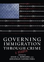 Governing Immigration Through Crime: A Reader Governing Immigration Through Crime: A Reader
