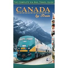 Canada by Train: The Complete VIA Rail Travel Guide