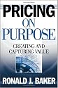 Pricing on Purpose: Creating and Capturing Value