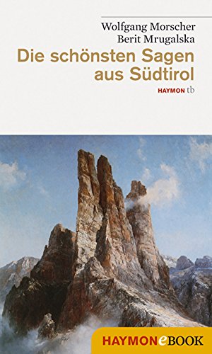 Die schönsten Sagen aus Südtirol (German Edition)