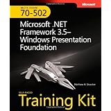MCTS Self-Paced Training Kit (Exam 70-502): Microsoft® .NET Framework 3.5 Windows® Presentation Foundation