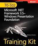  : MCTS Self-Paced Training Kit (Exam 70-502): Microsoft® .NET Framework 3.5 Windows® Presentation Foundation