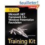MCTS Self-Paced Training Kit (Exam 70-502): Microsoft .Net Framework 3.5 - Windows Presentation Foundation