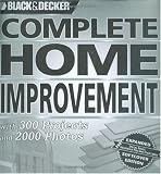 Black & Decker Complete Home Improvement: with 300 Projects and 2,000 Photos (Black & Decker Complete Photo Guide)