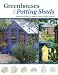 Book Greenhouses & Potting Sheds: Inspiration and Advice for Designing Practical Outdoor Structures