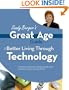 Great Age Guide to Better Living Through Technology