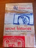 Secret histories : finding George Orwell in a Burmese teashop