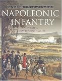 Napoleonic Infantry: Napoleonic Weapons and Warfare
