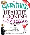 The Everything Healthy Cooking for Parties Book (Delicious, Guilt-free Foods All Your Guests Will Love!) (The Everything Series) (Paperback)