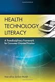 Health Technology Literacy: A Transdisciplinary Framework for Consumer-Oriented Practice