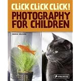 Click Click Click!: Photography for Children