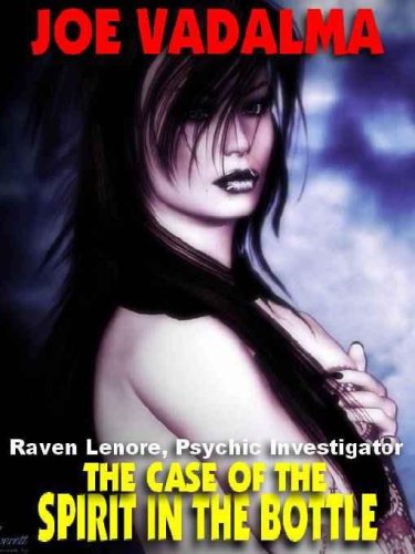 The Case of the Spirit in the Bottle [Raven Lenore, Psychic Investigator #1]