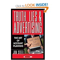 Truth, Lies, and Advertising: The Art of Account Planning