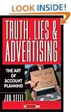 Truth, Lies, and Advertising: The Art of Account Planning