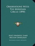 Observations with the Meridian Circle (1890)
