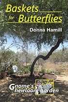 Baskets for Butterflies: Gnome's Heirloom Garden