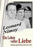 Ein Leben voller Liebe: Gedichte auf den Reisen durch das Leben - Leonard Nimoy