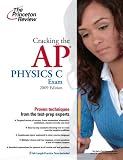 Cracking the AP Physics C Exam, 2009 Edition (College Test Prep)
