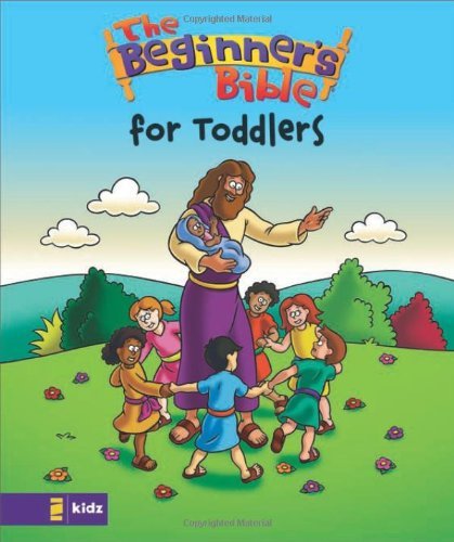 The Beginner's Bible®-The Beginner's Bible® for Toddlers (Beginner's Bible®, The)