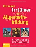 Die neuen Irrt&uuml;mer der Allgemeinbildung - Christa P&ouml;ppelmann