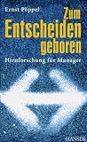 Zum Entscheiden geboren: Hirnforschung für Manager