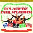 It's Always Fair Weather (1955 Movie Soundtrack) (Rhino Handmade) It's Always Fair Weather (1955 Movie Soundtrack) (Rhino Handmade)