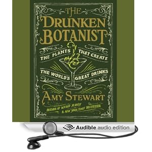 The Drunken Botanist - The Plants That Create the World's Great Drinks - Amy Stewart 