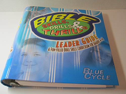 Bible Skills, Drills, & Thrills: Leader Guide, a Fun-filled Bible Skills Curriculum for Grades 4-6 Blue Cycle
