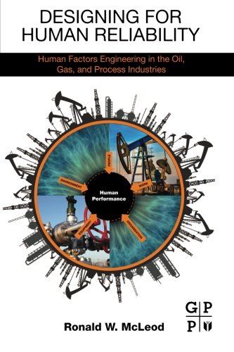 Designing for Human Reliability: Human Factors Engineering in the Oil, Gas, and Process Industries