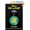 How to Cool the Planet: Geoengineering and the Audacious Quest to Fix Earth's Climate